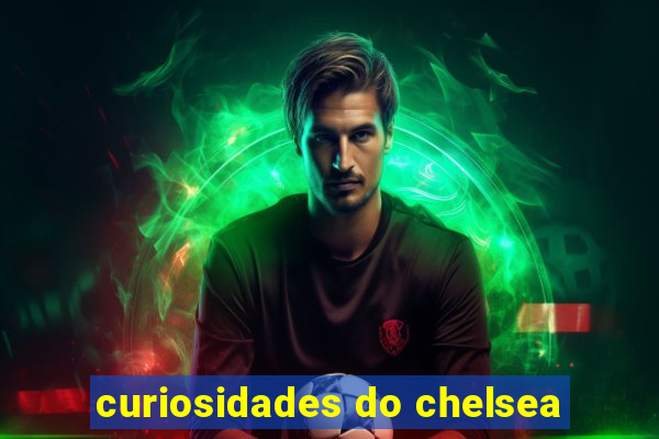 curiosidades do chelsea